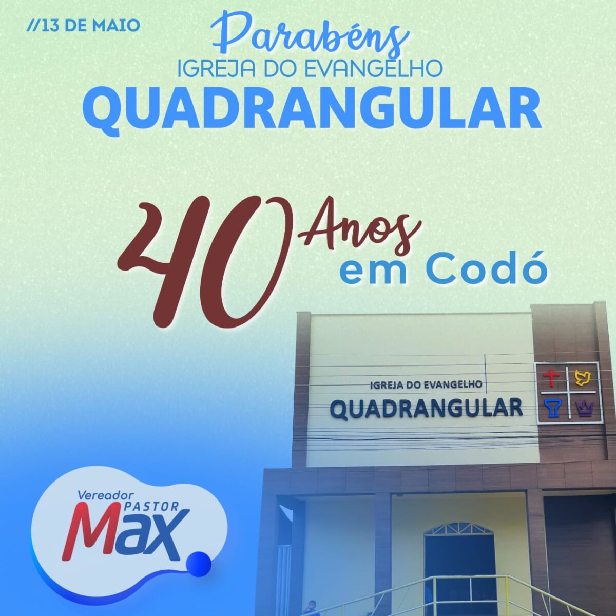 Vereador Pastor Max parabeniza a Igreja do Evangelho Quadrangular pelos seus 40 anos de evangelização em Codó