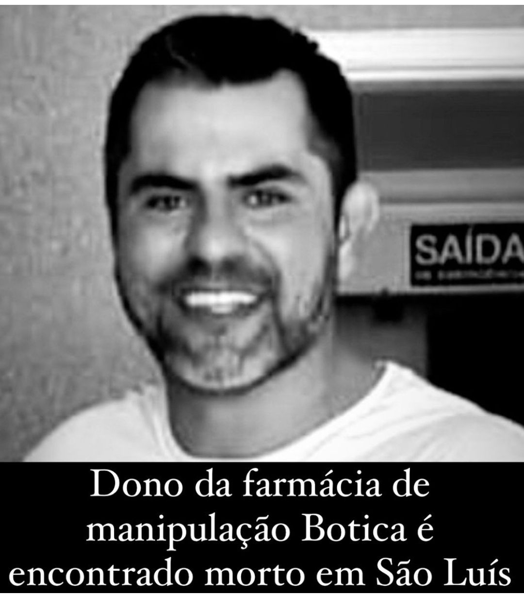 DONO DA FARMÁCIA DE MANIPULAÇÃO BOTICA É ENCONTRADO MORTO EM SÃO LUÍS.