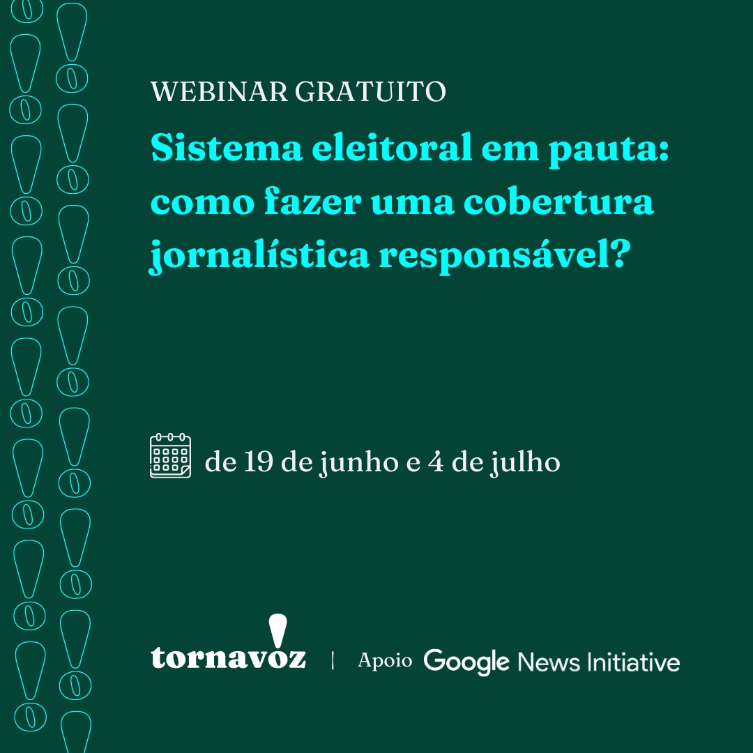 Entre os dias 19 de junho e 4 de julho, acontece, de forma gratuita, o webinar “Sistema eleitoral em pauta: como fazer uma cobertura jornalística responsável?”, organizado pelo Instituto Tornavoz com apoio da Google News Initiative.