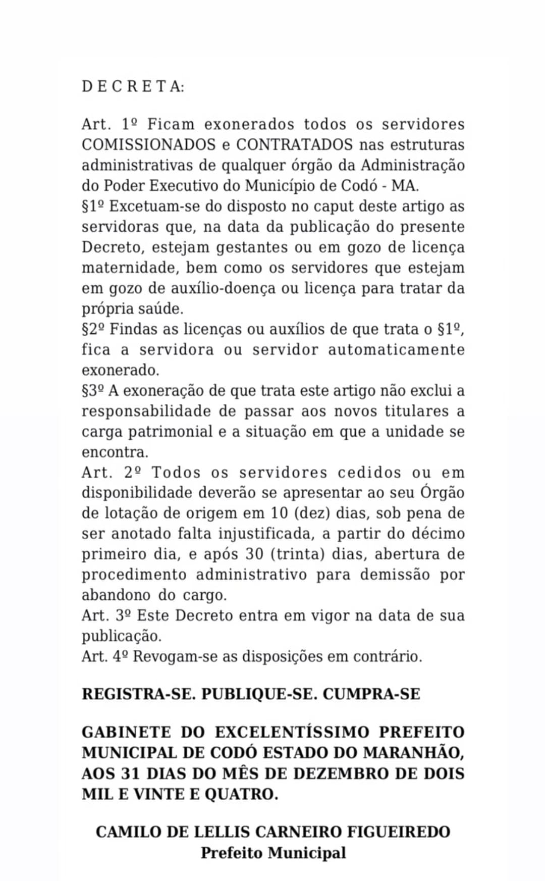 Decreto de Camilo Figueiredo com ordem de Chiquinho FC exonera todos os servidores COMISSIONADOS e CONTRATADOS de qualquer órgão de Codó. Todo mundo demitido!!Quem deu as canetadas foi Camilo,  mas a ordem foi do FC, já dizia o ex-vereador Rômulo Vasconcelos em áudio.