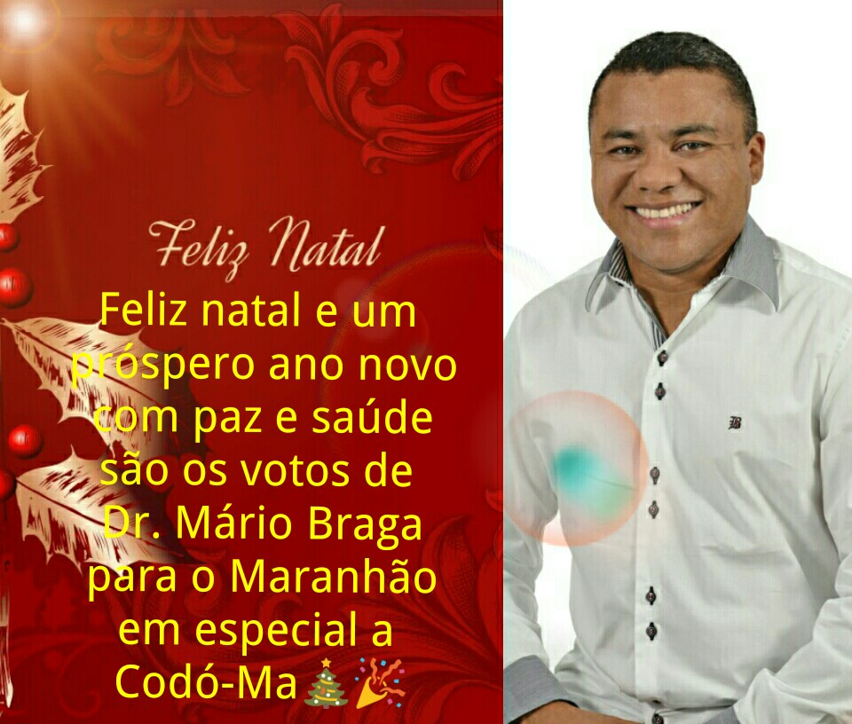 DR.MÁRIO BRAGA DESEJA UM FELIZ NATAL A TODOS OS CODOENSES.