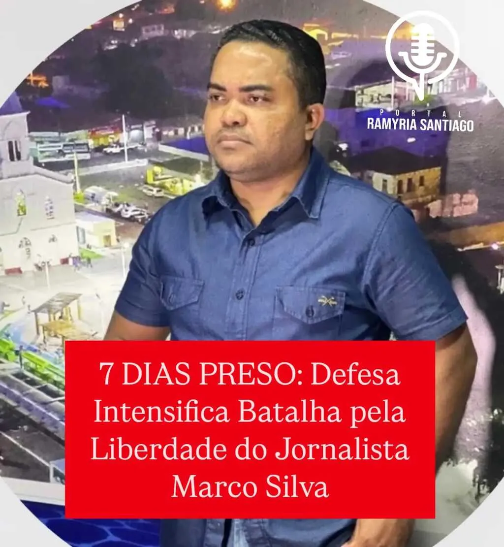 7 DIAS PRESO: Defesa Intensifica Batalha pela Liberdade do Jornalista Marco Silva