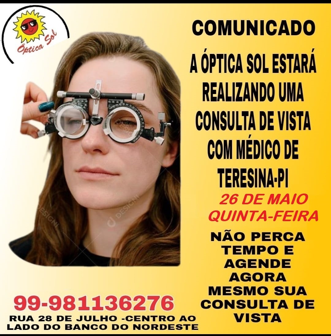 ATENÇÃO: AMANHÃ DIA 26 QUINTA FEIRA TERÁ CONSULTA DE VISTA NA ÓPTICA SOL COM MÉDICO DE TERESINA. CHAME NO WHATSAPP (99)98113-6276