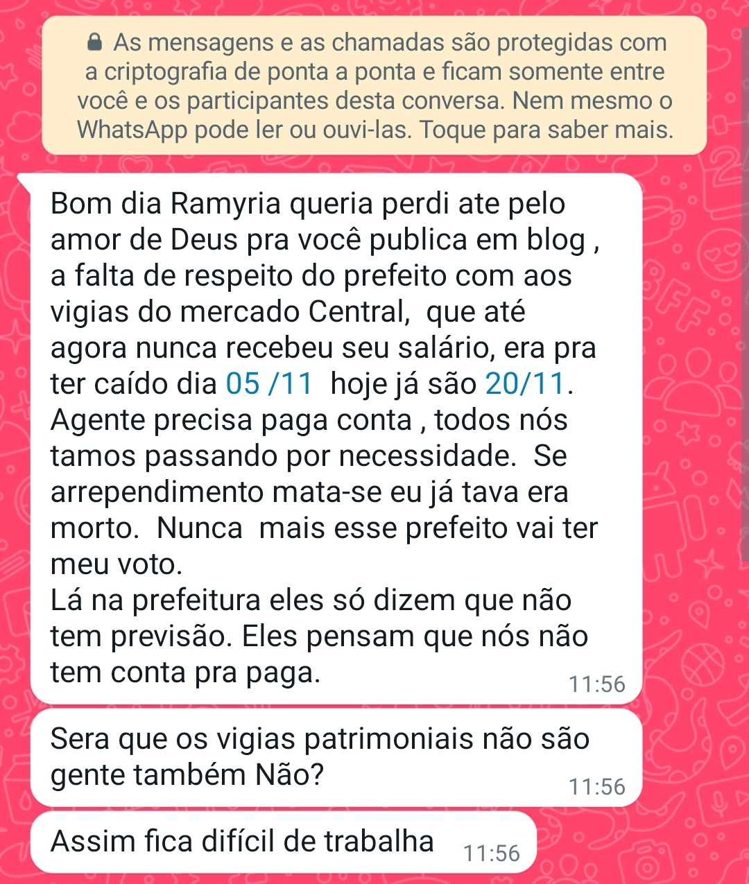 UM PEDIDO DE SOCORRO DE ZELADORES E VIGIAS DE CODÓ QUE ESTÃO COM SEUS SALÁRIOS ATRASADOS. ‘Estamos passando necessidades em casa, já não temos o que comer, Ramyria, por favor nos ajude pois o prefeito não quer pagar”