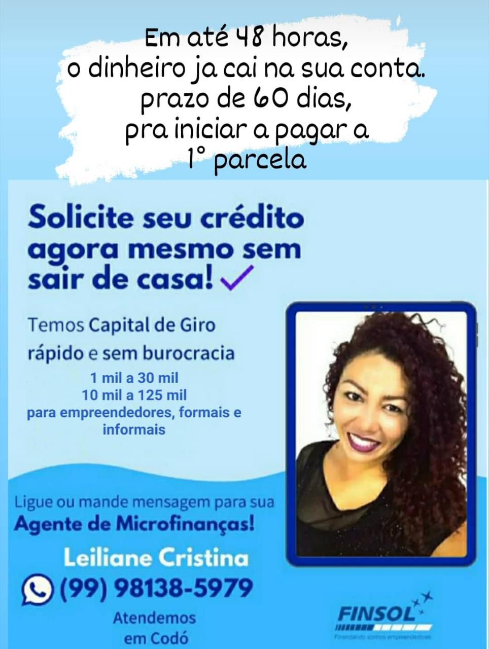 EMPRÉSTIMO RÁPIDO E FÁCIL EM CODÓ. DINHEIRO NA CONTA EM 48HS. FALE COM LEILIANE PELO WHATSAPP (99)981385979 E SOLICITE O SEU.