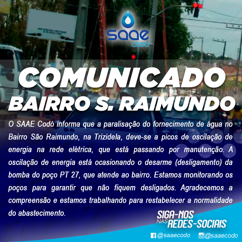 SAAE Codó informa sobre motivo de paralisação do fornecimento no Bairro São Raimundo